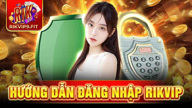 Rikvip hướng dẫn đăng nhập